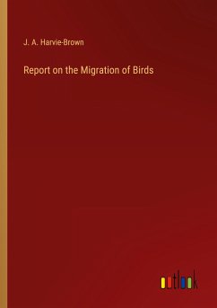 Report on the Migration of Birds - Harvie-Brown, J. A.