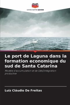 Le port de Laguna dans la formation economique du sud de Santa Catarina - De Freitas, Luiz Cláudio