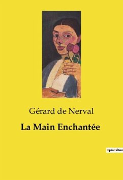 La Main Enchantée - De Nerval, Gérard