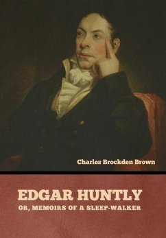 Edgar Huntly; or, Memoirs of a Sleep-Walker - Brown, Charles Brockden