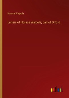 Letters of Horace Walpole, Earl of Orford - Walpole, Horace