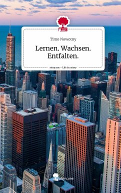 Lernen. Wachsen. Entfalten.. Life is a Story - story.one - Nowotny, Timo