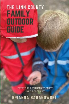 The Linn County Family Outdoor Guide - Baranowski, Brianna