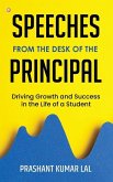 Speeches from the Desk of the Principal (Driving Growth and Success in the Life of a Student)