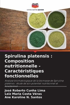 Spirulina platensis : Composition nutritionnelle - Caractéristiques fonctionnelles - Cunha Lima, José Roberto;Costa Véras, Leiz Maria;N. Santos, Ane Karoline