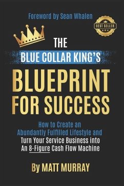 The Blue Collar King's Blueprint for Success - Murray, Matt