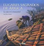 Lugares sagrados de África : la cuna de la humanidad Lugares sagrados de África : la cuna de la humanidad