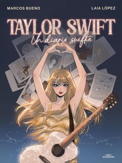 Taylor Swift: Un Diario Swiftie / Taylor Swift: A Swiftie Diary - Bueno, Marcos