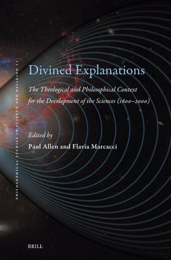 Divined Explanations. the Theological and Philosophical Context for the Development of the Sciences (1600-2000)