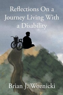 Reflections On a Journey Living With a Disability - Woznicki, Brian J.