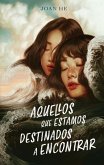Aquellos Que Estamos Destinados a Encontrar Aquellos Que Estamos Destinados a Encontrar