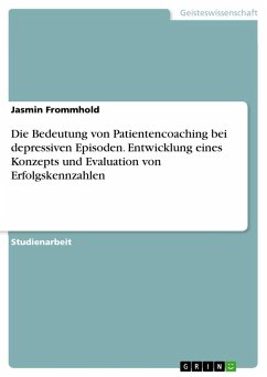 Die Bedeutung von Patientencoaching bei depressiven Episoden. Entwicklung eines Konzepts und Evaluation von Erfolgskennzahlen - Frommhold, Jasmin