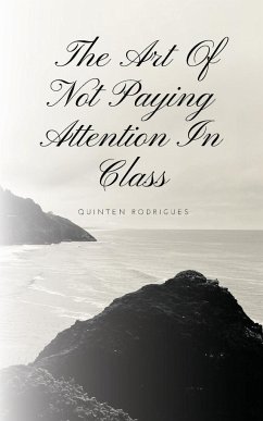 The Art Of Not Paying Attention In Class - Rodrigues, Quinten