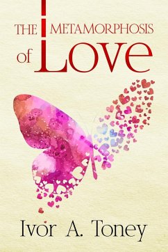 The Metamorphosis of Love - Toney, Ivor A.