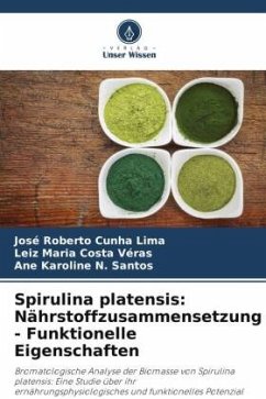 Spirulina platensis: Nährstoffzusammensetzung - Funktionelle Eigenschaften - Cunha Lima, José Roberto;Costa Véras, Leiz Maria;N. Santos, Ane Karoline
