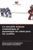 La nouvelle analyse cinématique et dynamique du robot pour les oreilles