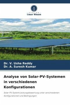Analyse von Solar-PV-Systemen in verschiedenen Konfigurationen - Reddy, Dr. V. Usha;Kumar, Dr. A. Suresh