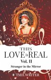 This Love is Real Vol. II Stranger in the Mirror