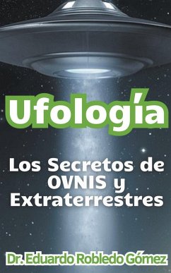 Ufología Los Secretos de OVNIS y Extraterrestres - Gómez, Eduardo Robledo