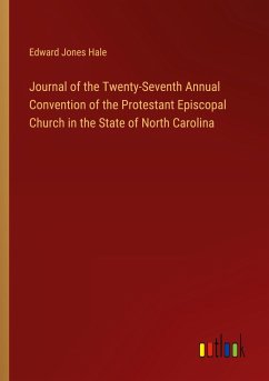 Journal of the Twenty-Seventh Annual Convention of the Protestant Episcopal Church in the State of North Carolina - Hale, Edward Jones