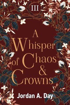 A Whisper of Chaos and Crowns - Day, Jordan A