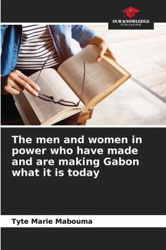 The men and women in power who have made and are making Gabon what it is today - Mabouma, Tyte Marie
