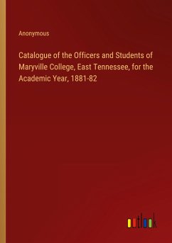 Catalogue of the Officers and Students of Maryville College, East Tennessee, for the Academic Year, 1881-82