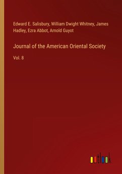 Journal of the American Oriental Society - Salisbury, Edward E.; Whitney, William Dwight; Hadley, James; Abbot, Ezra; Guyot, Arnold
