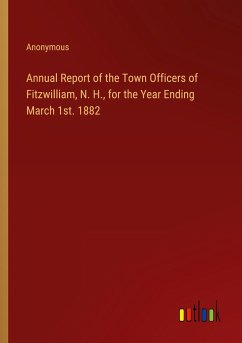 Annual Report of the Town Officers of Fitzwilliam, N. H., for the Year Ending March 1st. 1882