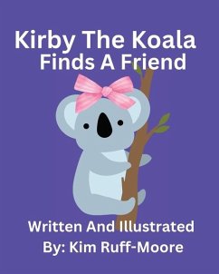 Kirby The Koala Finds A Friend - Ruff-Moore, Kim