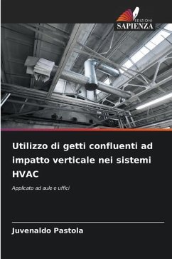 Utilizzo di getti confluenti ad impatto verticale nei sistemi HVAC - Pastola, Juvenaldo