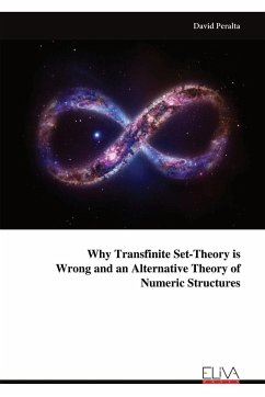 Why Transfinite Set-Theory is Wrong and an Alternative Theory of Numeric Structures - Peralta, David