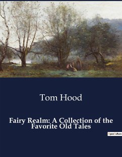 Fairy Realm: A Collection of the Favorite Old Tales - Hood, Tom
