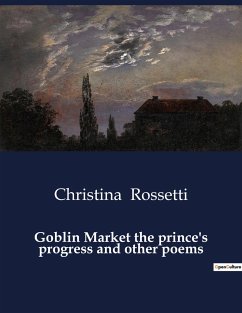 Goblin Market the prince's progress and other poems - Rossetti, Christina