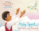 Holy Spirit you are my friend Holy Spirit you are my friend