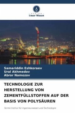 TECHNOLOGIE ZUR HERSTELLUNG VON ZEMENTFÜLLSTOFFEN AUF DER BASIS VON POLYSÄUREN - Eshkoraev, Samariddin;Akhmedov, Ural;Namozov, Abror