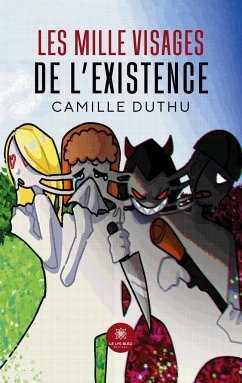 Les mille visages de l'existence - Camille Duthu