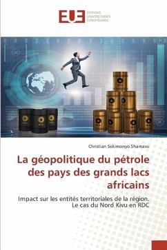 La géopolitique du pétrole des pays des grands lacs africains - SEKIMONYO SHAMAVU, Christian