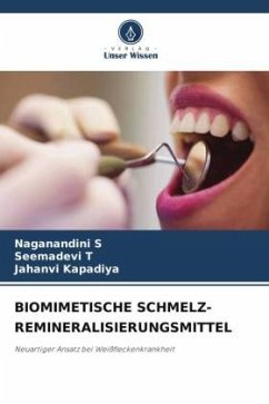 BIOMIMETISCHE SCHMELZ-REMINERALISIERUNGSMITTEL - S, Naganandini;T, Seemadevi;Kapadiya, Jahanvi