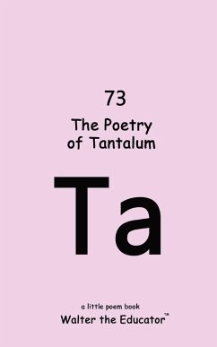 The Poetry of Tantalum - Walter the Educator