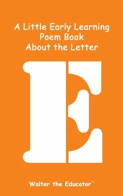 A Little Early Learning Poem Book About the Letter E - Walter the Educator