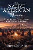 The Native American Dream: Beating the Odds in the Fight for Self-Reliance (eBook, ePUB)