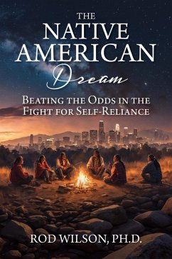 Cover The Native American Dream: Beating the Odds in the Fight for Self-Reliance (eBook, ePUB)