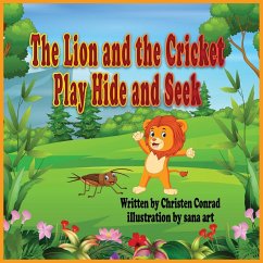 The Lion And The Cricket Play Hide And Seek - Conrad, Christen