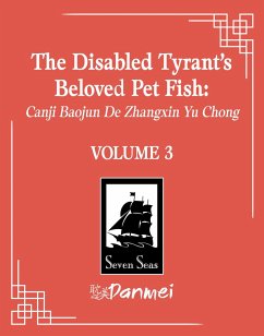 The Disabled Tyrant's Beloved Pet Fish: Canji Baojun De Zhangxin Yu Chong (Novel) Vol. 3 - Xue Shan Fei Hu