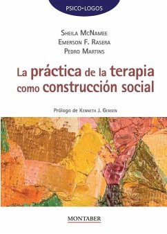 La práctica de la terapia como construcción social - McNamee, Sheila; Rasera, Emerson F; Martins, Pedro