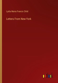 Letters From New-York - Child, Lydia Maria Francis