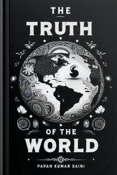 The Truth Of The World - Saini, Pawan Kumar
