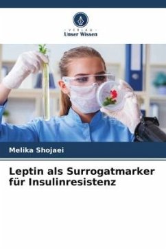 Leptin als Surrogatmarker für Insulinresistenz - Shojaei, Melika