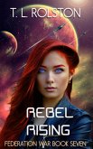 Rebel Rising (Federation War, #7) (eBook, ePUB)